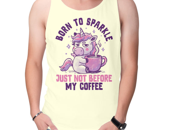 Born To Sparkle Just Not Before Coffee