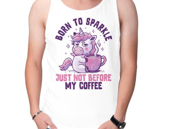 Born To Sparkle Just Not Before Coffee