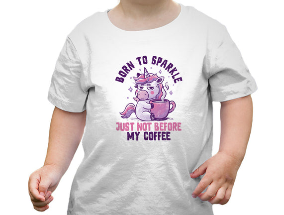 Born To Sparkle Just Not Before Coffee