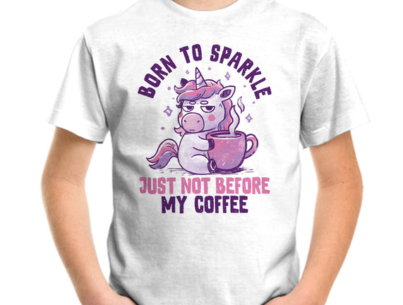 Born To Sparkle Just Not Before Coffee