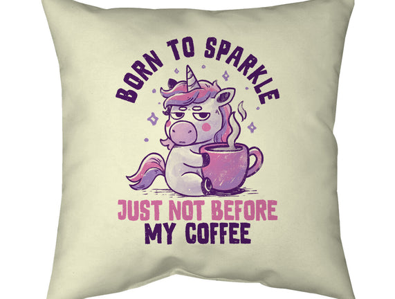 Born To Sparkle Just Not Before Coffee