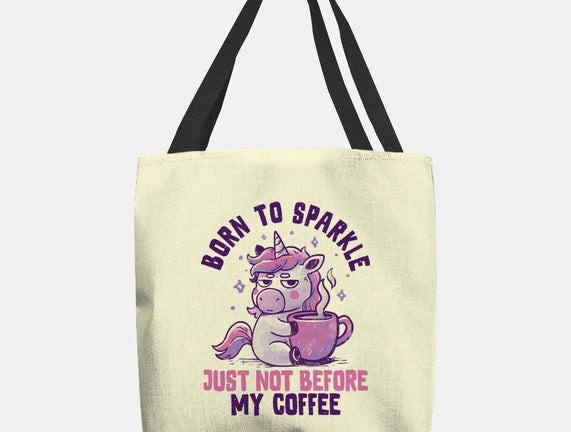 Born To Sparkle Just Not Before Coffee