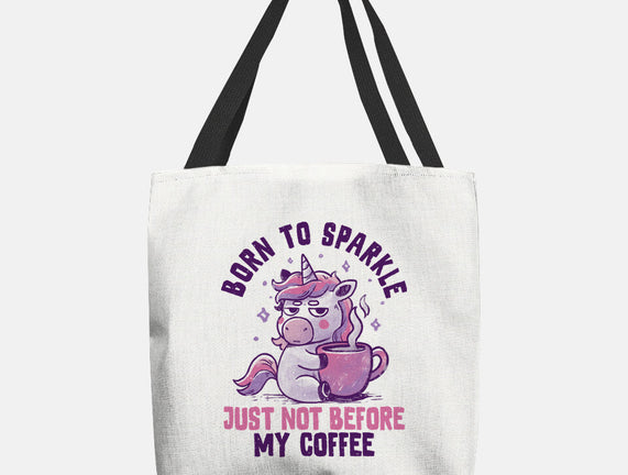 Born To Sparkle Just Not Before Coffee