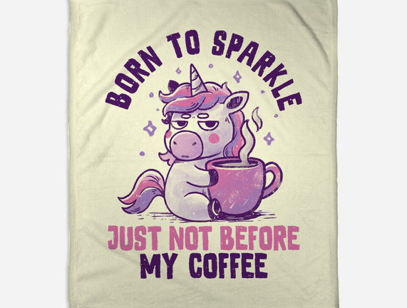 Born To Sparkle Just Not Before Coffee