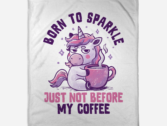 Born To Sparkle Just Not Before Coffee