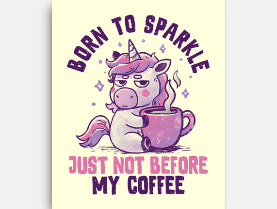 Born To Sparkle Just Not Before Coffee