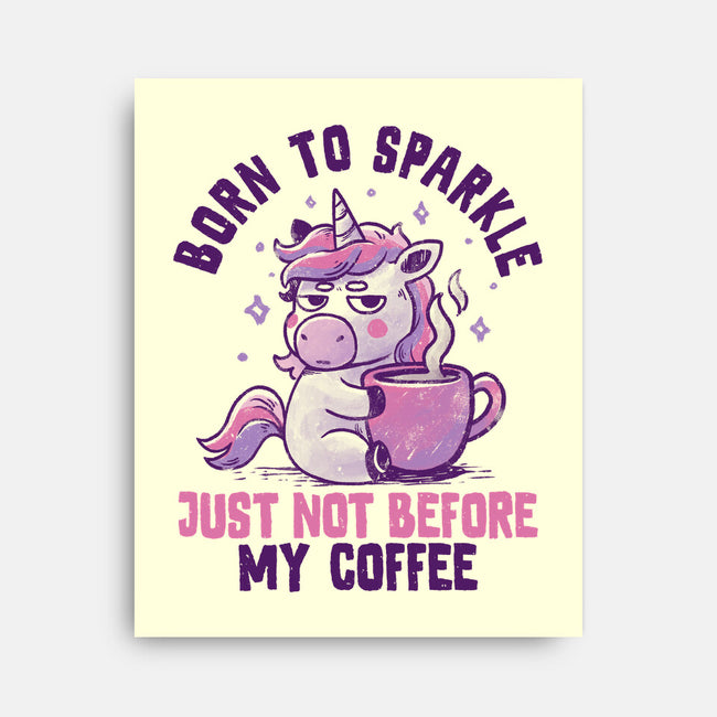 Born To Sparkle Just Not Before Coffee-None-Stretched-Canvas-koalastudio