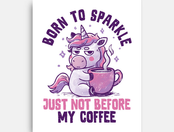 Born To Sparkle Just Not Before Coffee