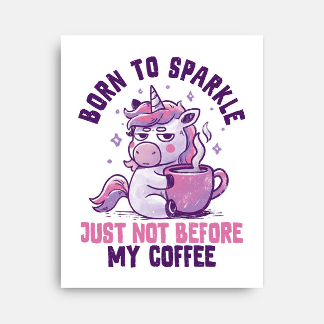 Born To Sparkle Just Not Before Coffee-None-Stretched-Canvas-koalastudio