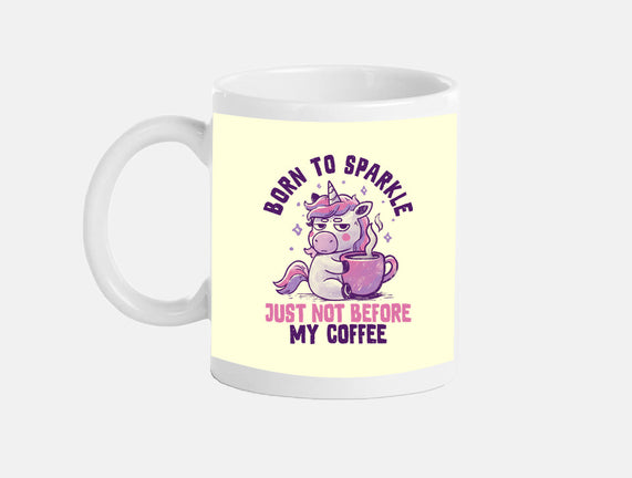 Born To Sparkle Just Not Before Coffee