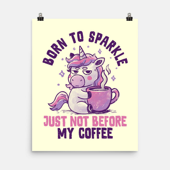 Born To Sparkle Just Not Before Coffee-None-Matte-Poster-koalastudio