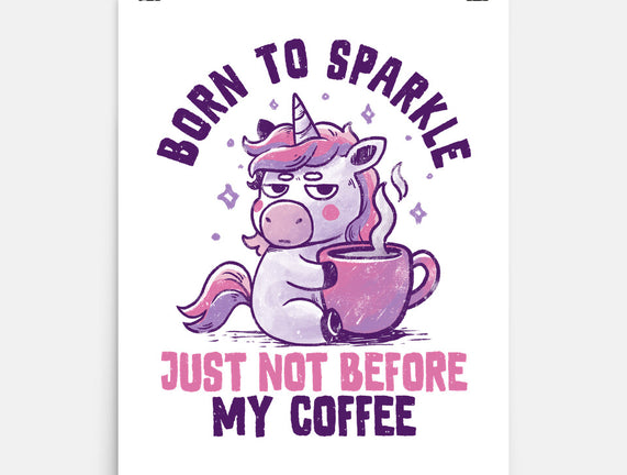 Born To Sparkle Just Not Before Coffee