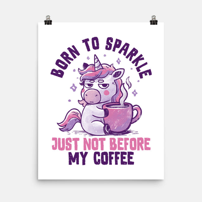 Born To Sparkle Just Not Before Coffee-None-Matte-Poster-koalastudio