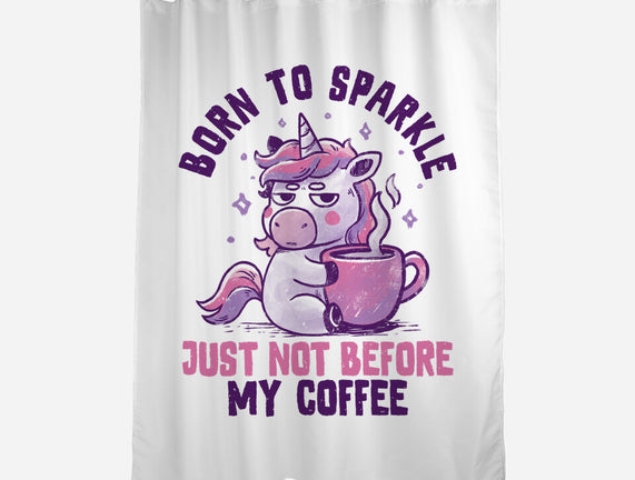 Born To Sparkle Just Not Before Coffee