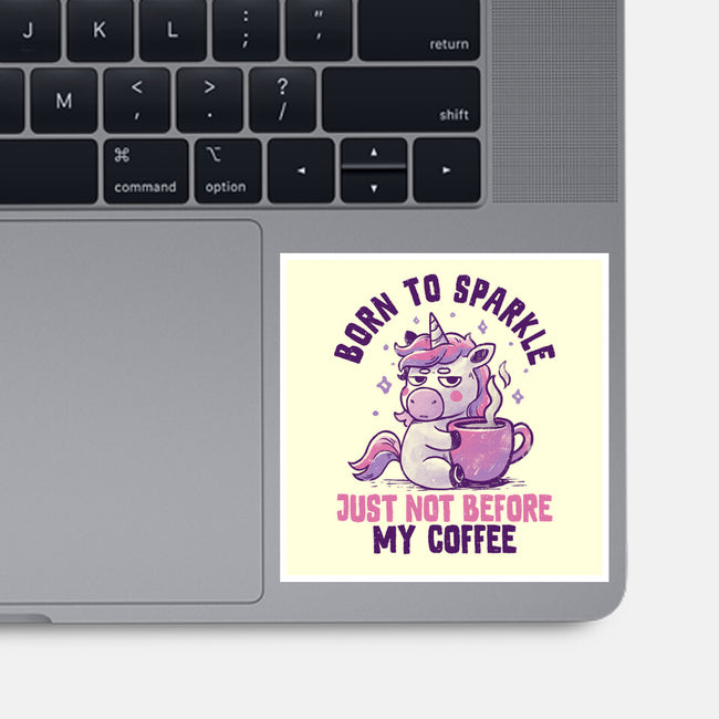 Born To Sparkle Just Not Before Coffee-None-Glossy-Sticker-koalastudio