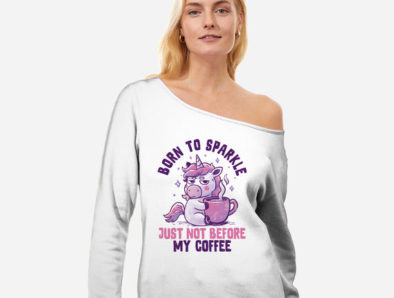 Born To Sparkle Just Not Before Coffee