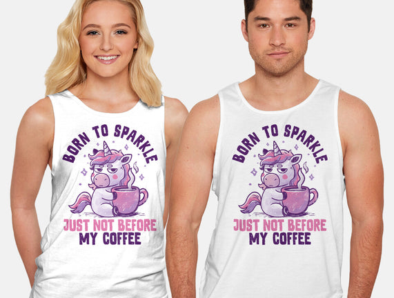 Born To Sparkle Just Not Before Coffee