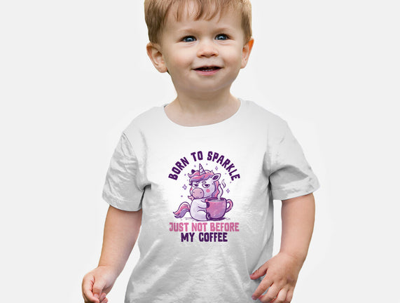 Born To Sparkle Just Not Before Coffee