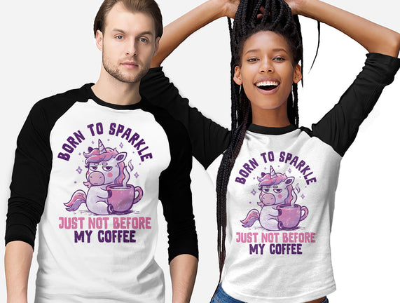 Born To Sparkle Just Not Before Coffee