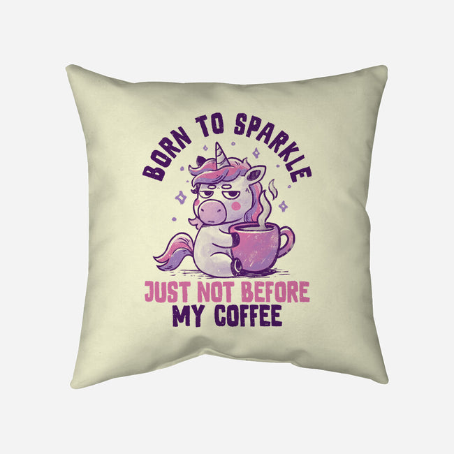 Born To Sparkle Just Not Before Coffee-None-Removable Cover w Insert-Throw Pillow-koalastudio
