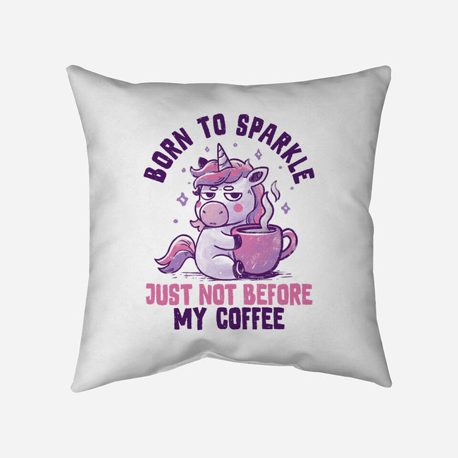 Born To Sparkle Just Not Before Coffee-None-Removable Cover w Insert-Throw Pillow-koalastudio