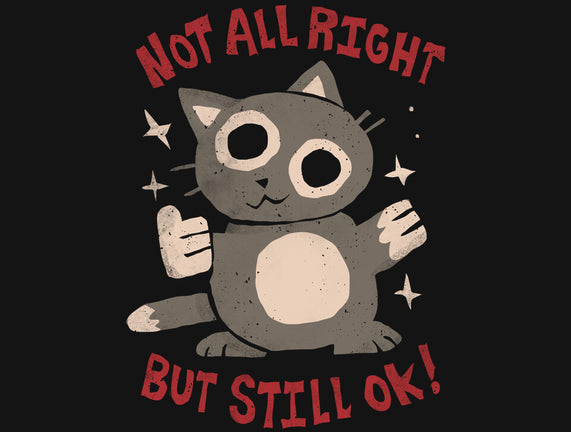 Not All Right But Still Ok