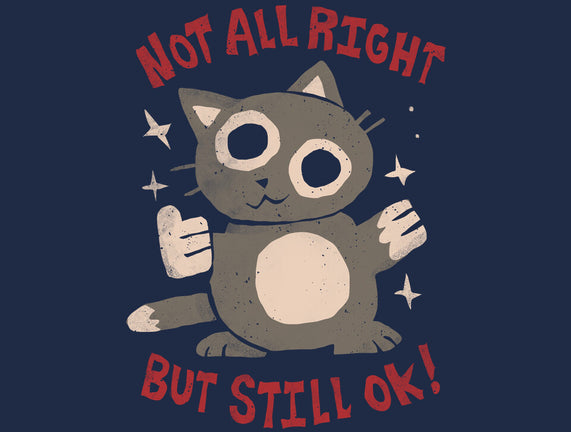 Not All Right But Still Ok