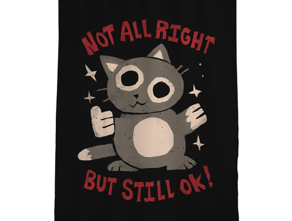 Not All Right But Still Ok