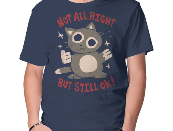 Not All Right But Still Ok