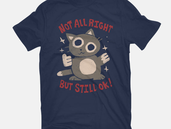 Not All Right But Still Ok