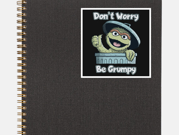Don't Worry Be Grumpy