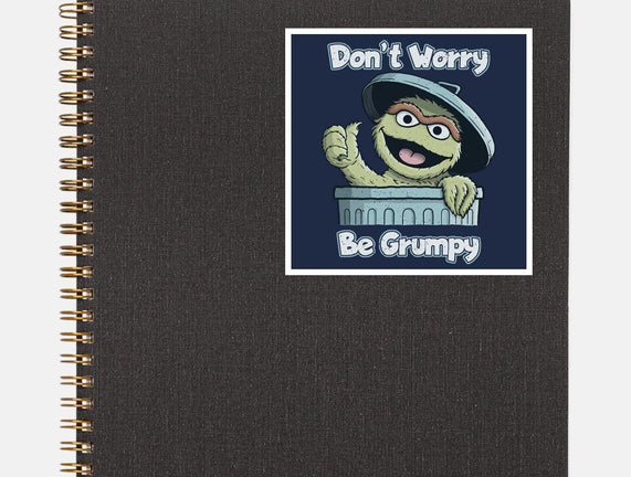 Don't Worry Be Grumpy