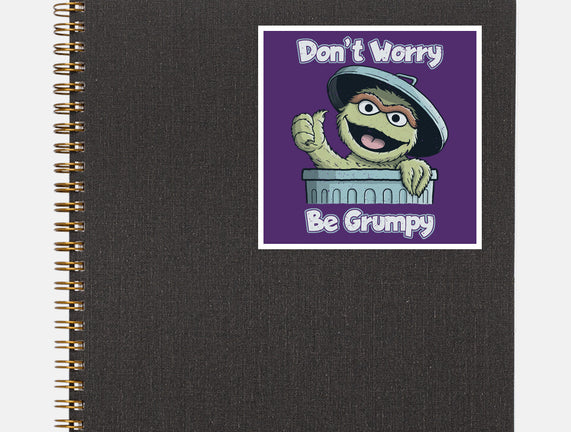 Don't Worry Be Grumpy