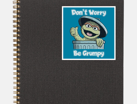 Don't Worry Be Grumpy