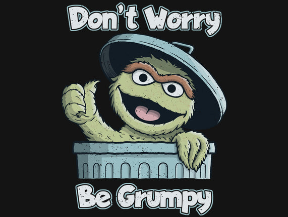 Don't Worry Be Grumpy