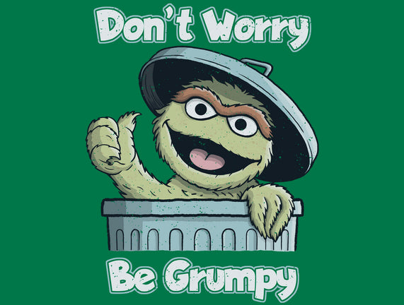 Don't Worry Be Grumpy