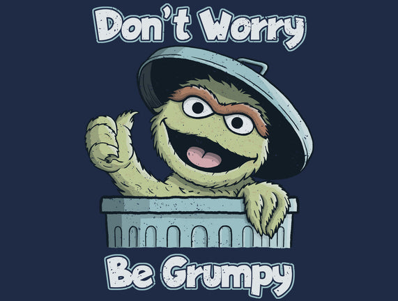 Don't Worry Be Grumpy