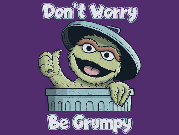 Don't Worry Be Grumpy