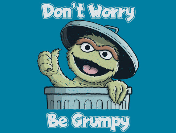 Don't Worry Be Grumpy