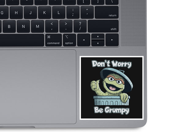 Don't Worry Be Grumpy