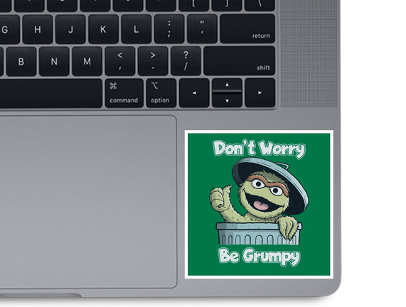 Don't Worry Be Grumpy
