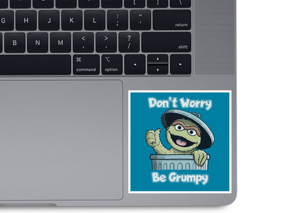 Don't Worry Be Grumpy