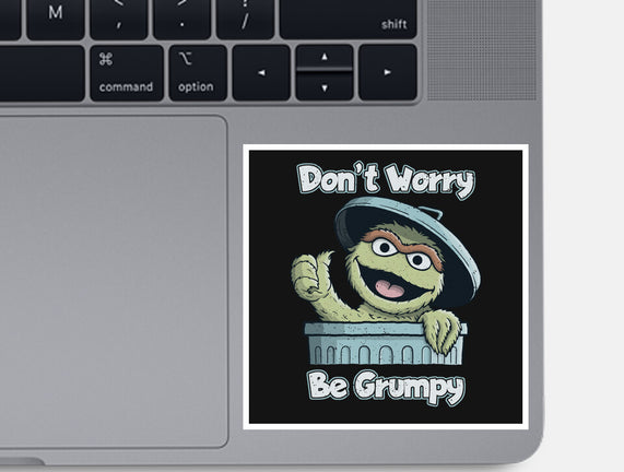 Don't Worry Be Grumpy