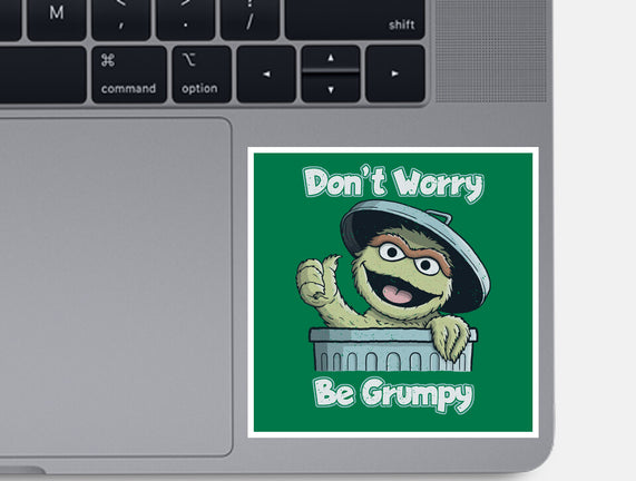 Don't Worry Be Grumpy