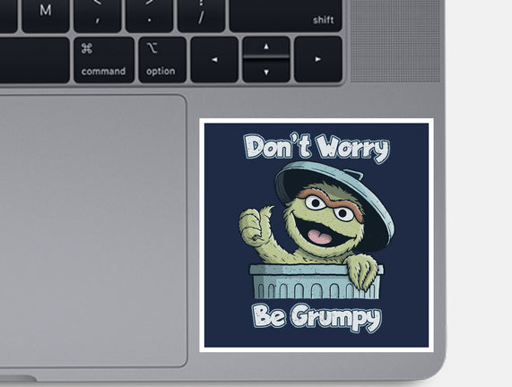 Don't Worry Be Grumpy