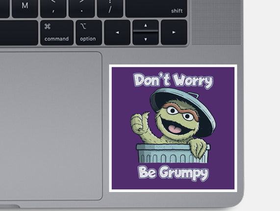 Don't Worry Be Grumpy