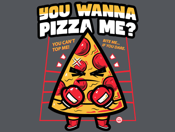You Wanna Pizza Me