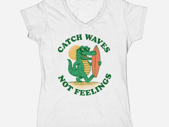 Catch Waves Not Feelings