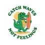 Catch Waves Not Feelings-None-Mug-Drinkware-dandingeroz