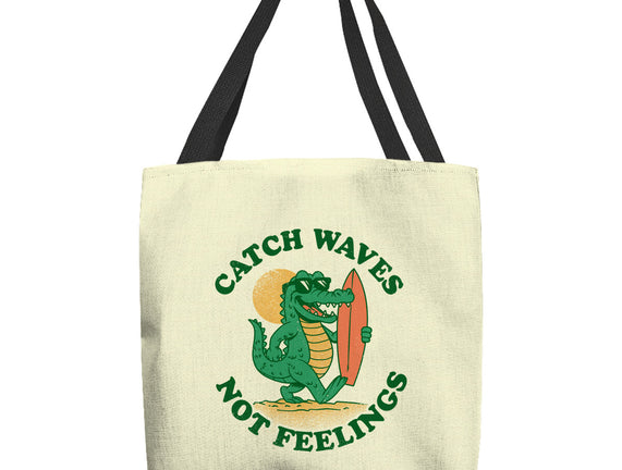 Catch Waves Not Feelings
